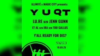 Illimité x Magic city presents - Y U QT
