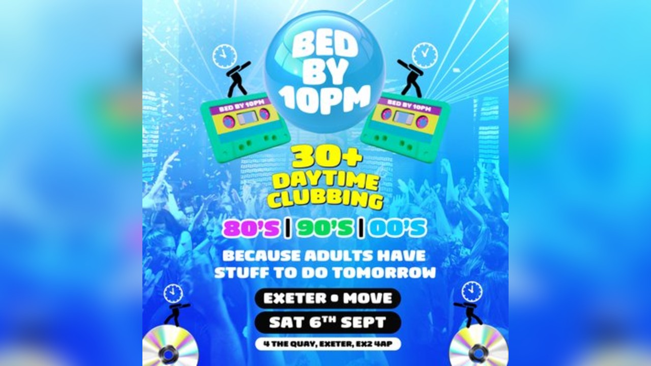 Bed By 10pm Is Coming To Exeter
