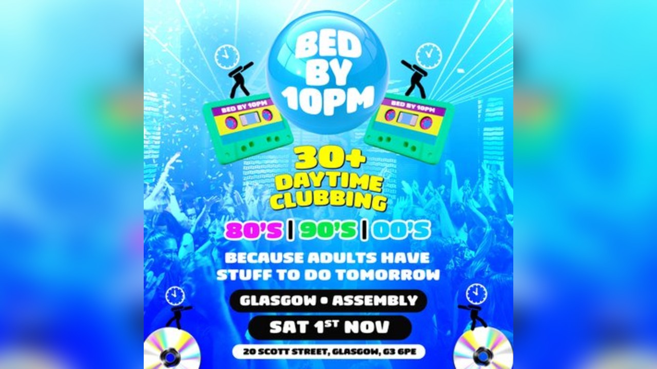 Bed By 10pm Is Coming To Glasgow
