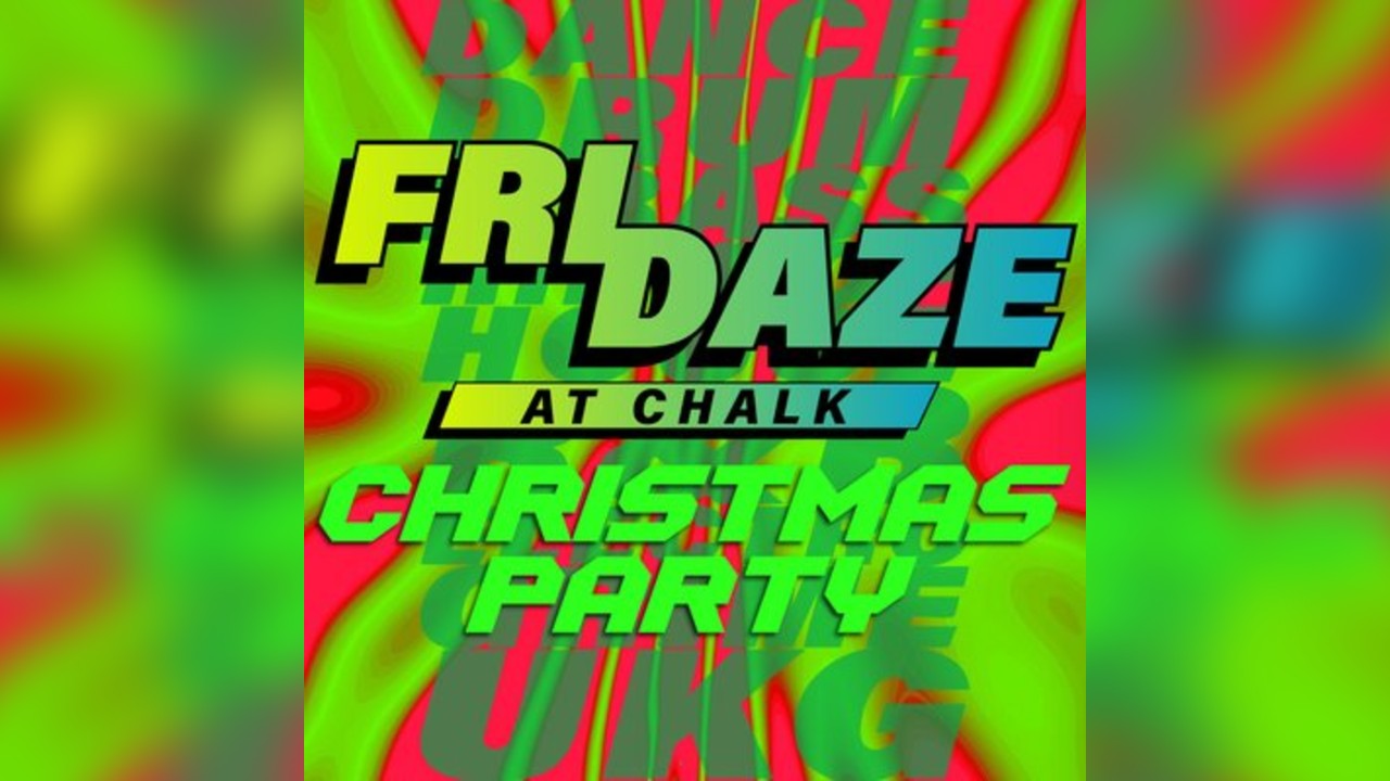 FRIDAZE @ CHALK | Christmas Party