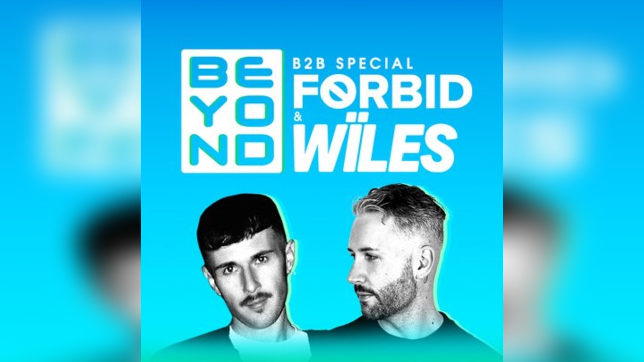 Beyond with Forbid & Wiles B2B Special // Free Entry Tickets