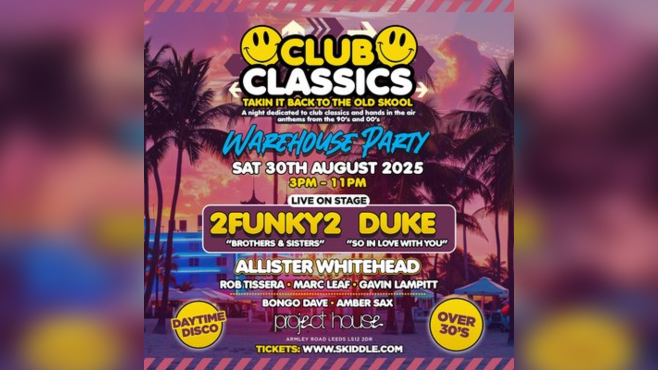 Club Classics 90s & 00s warehouse Party (Over 30s)