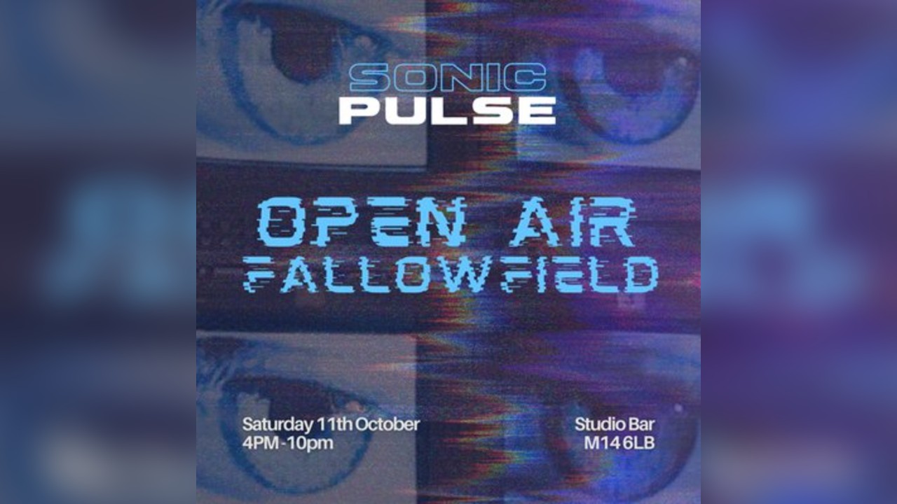 Sonic Pulse Presents Open Air Fallowfield
