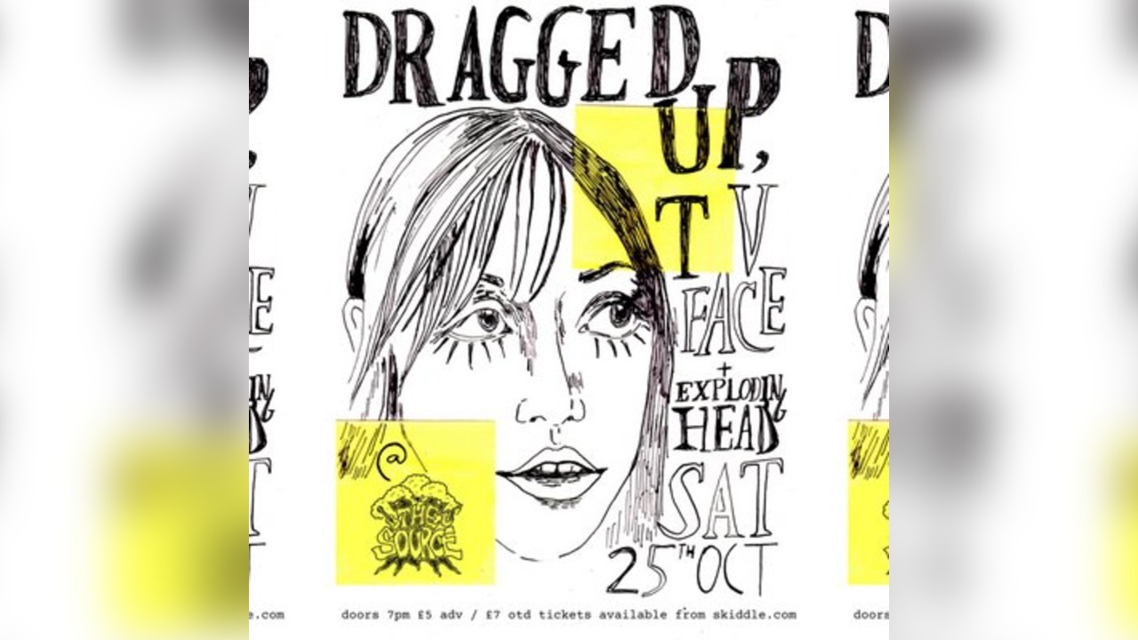 Dragged Up + TV Face + Exploding Head
