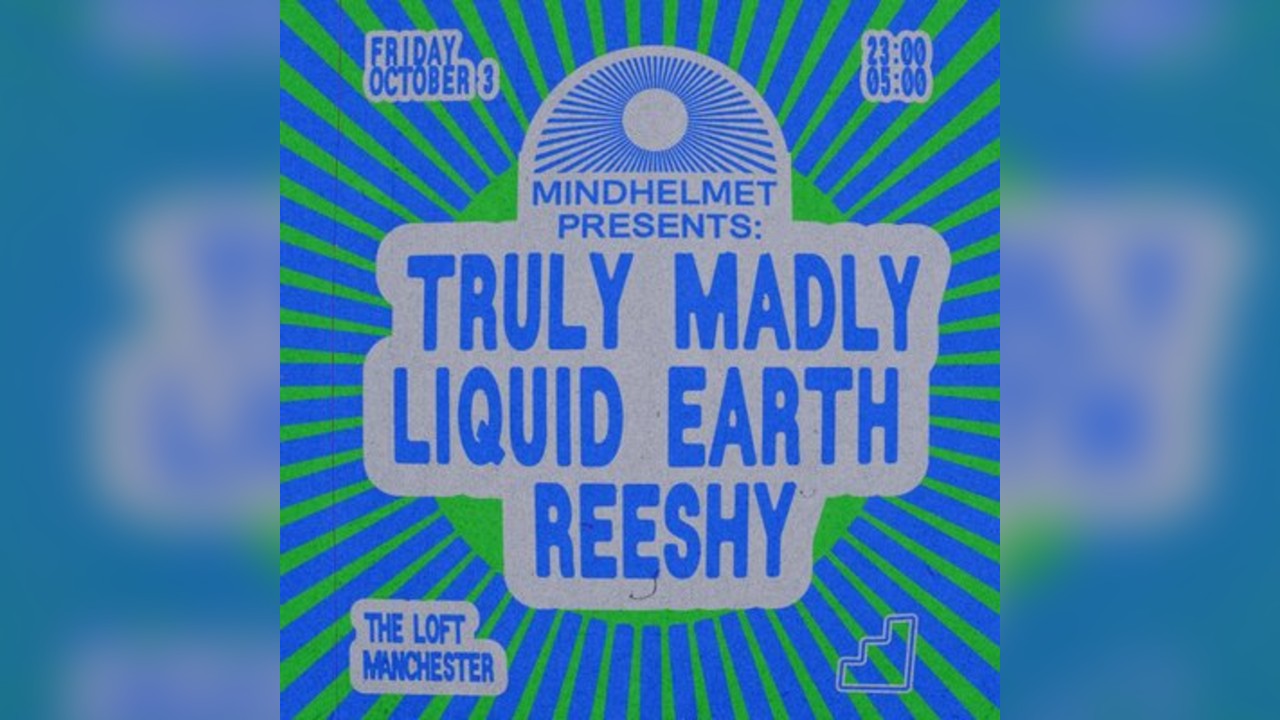 MINDHELMET: Truly Madly, Liquid Earth & Reeshy