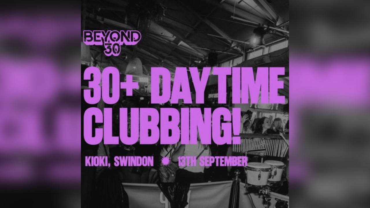OVER 30s DAYTIME CLUBBING SWINDON