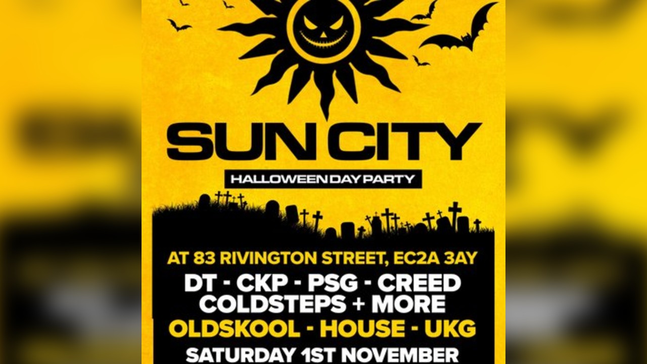 Sun City  Halloween Special in Shoreditch| DAYTIMER