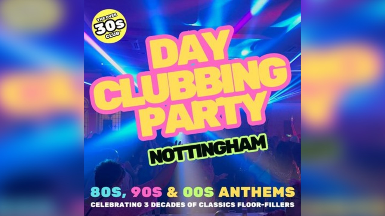 The Over 30s Club - Nottingham - Daytime Clubbing '80s & '90s