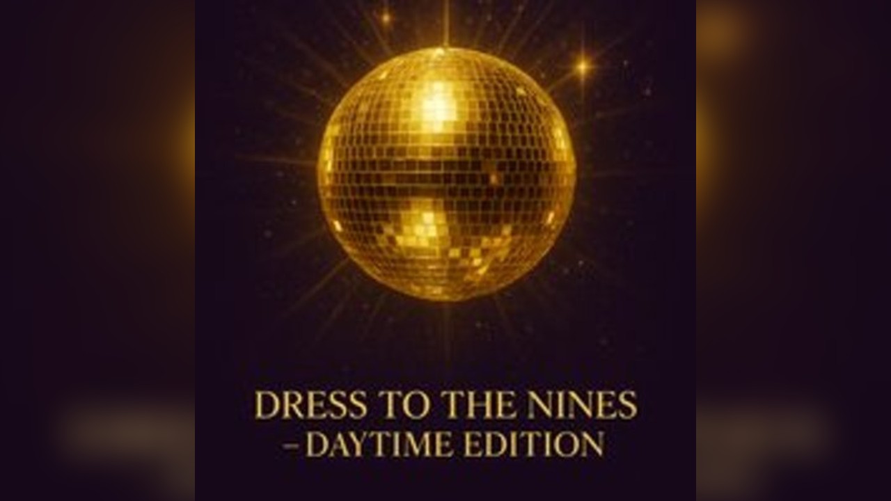 Dress To The Nines Daytime Edition