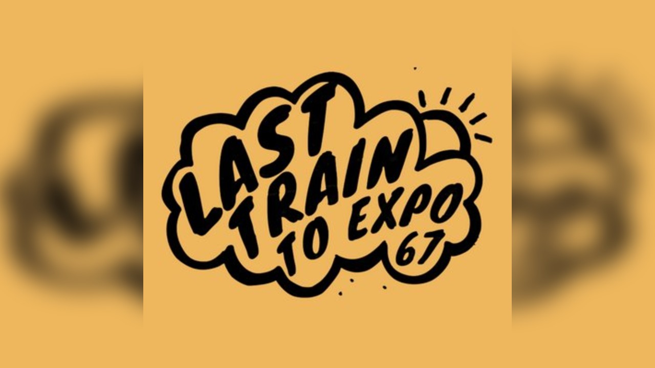 Last Train To Expo 67