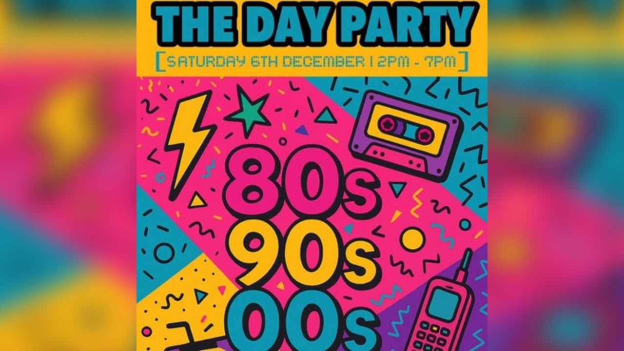 80's, 90's & 00's Anthems - THE DAY PARTY
