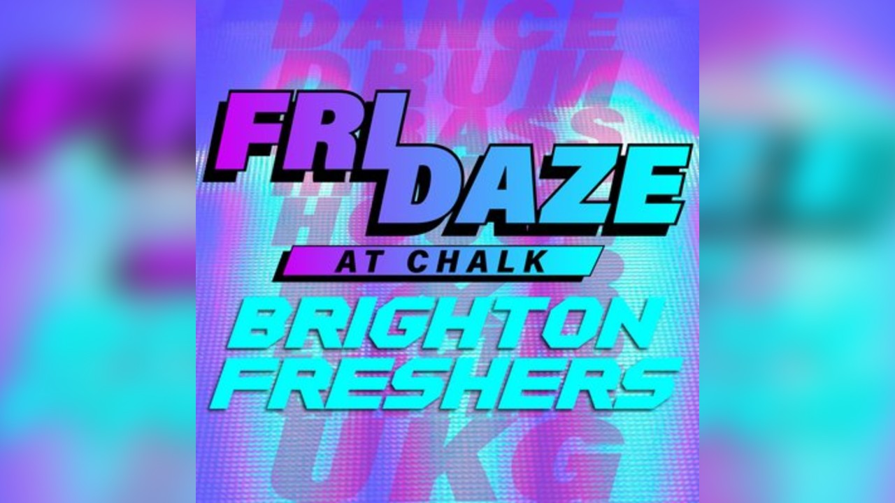 FRIDAZE @ CHALK | Brighton Freshers