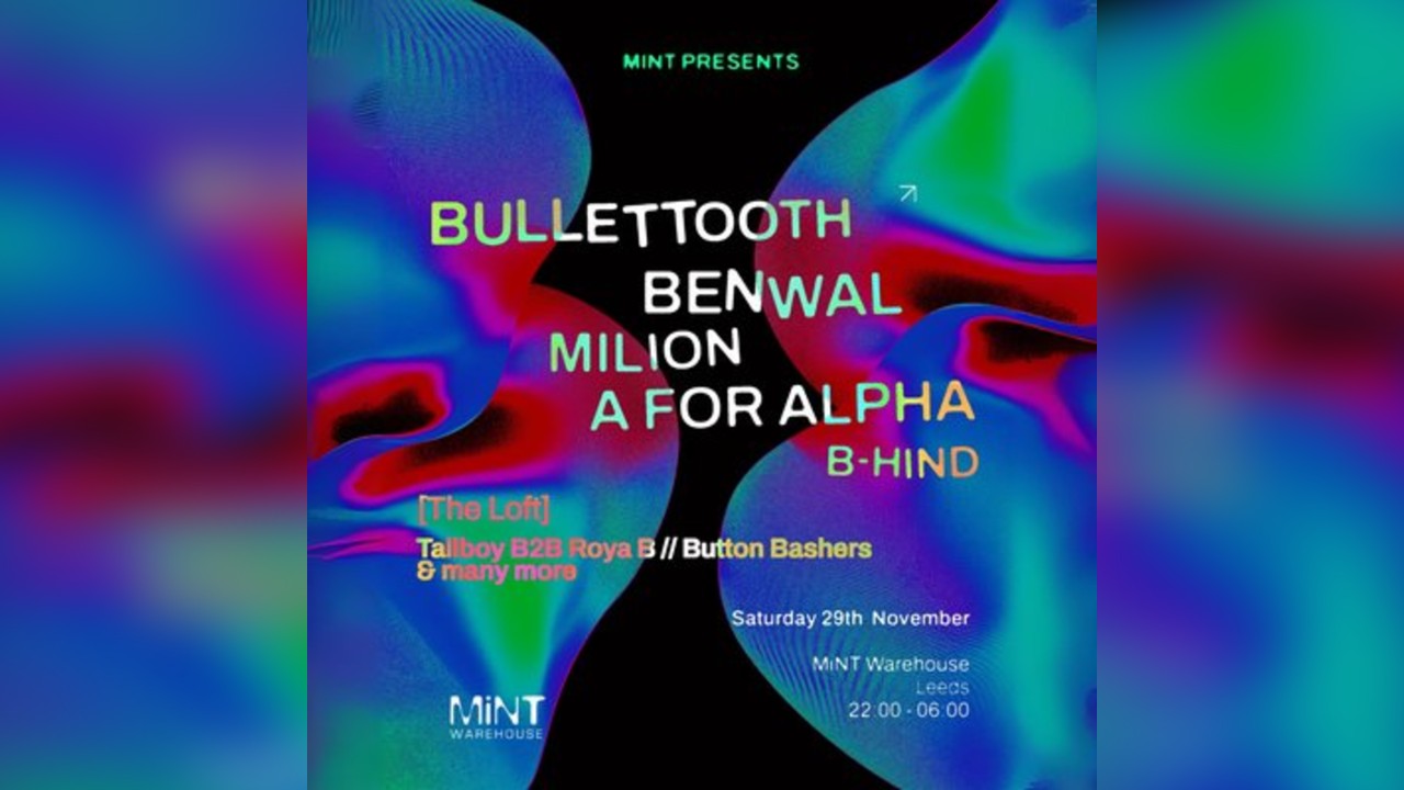 Mint Presents Bullet Tooth, Benwal, Milion, A For Alpha + more