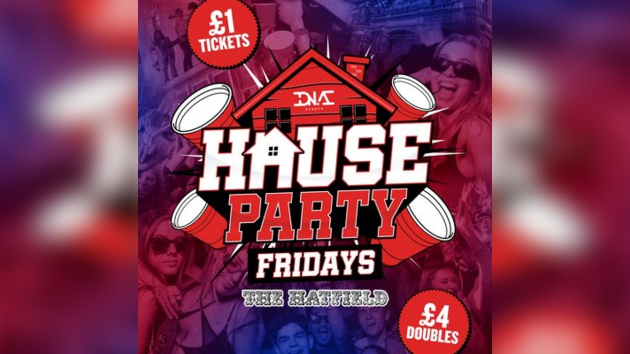 House Party Fridays at The Hatfield - £4 DOUBLES