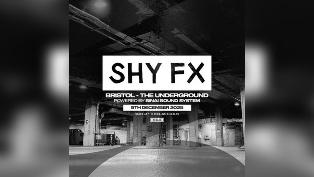 Shy FX Bristol | [THE BLAST] x The Underground x Sinai