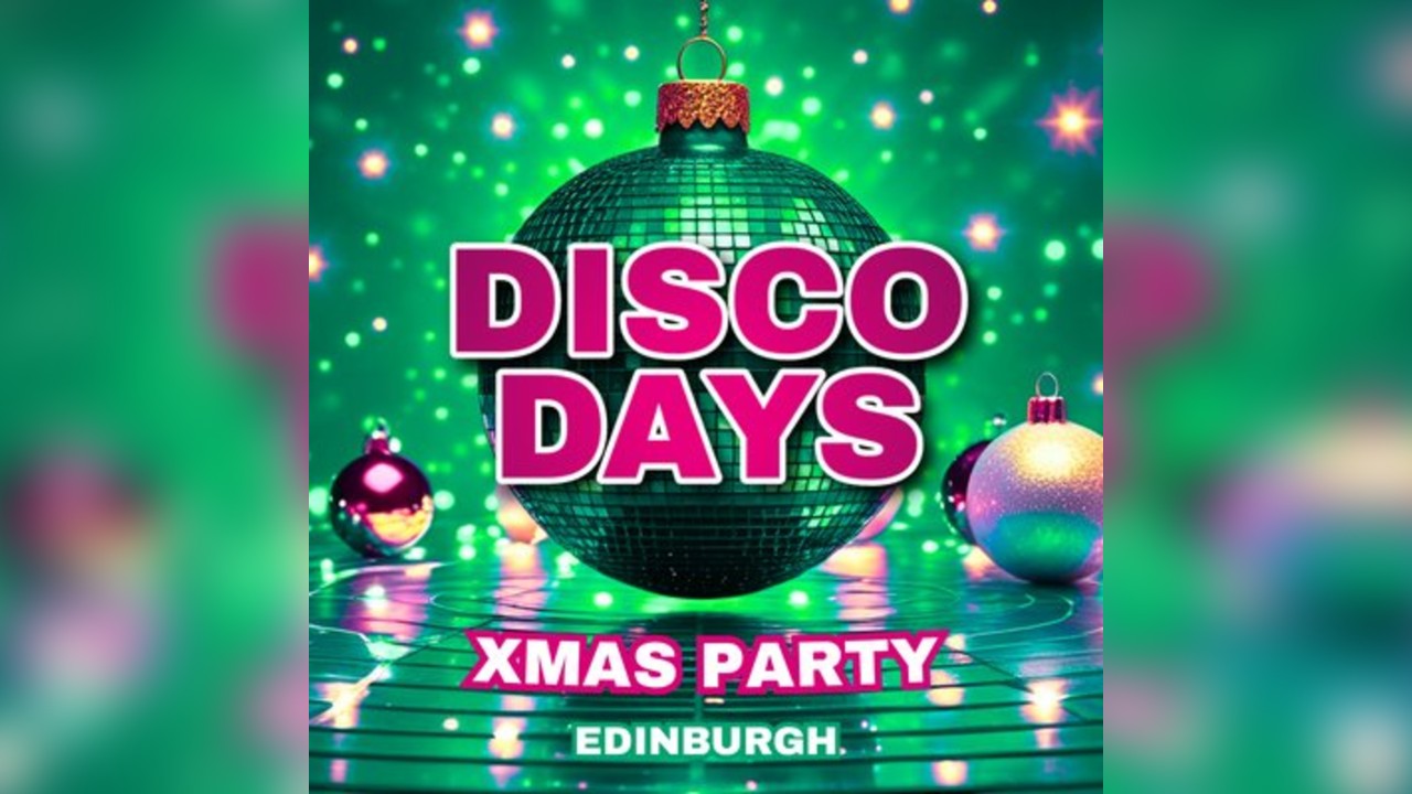 Disco Days Xmas Party Edinburgh