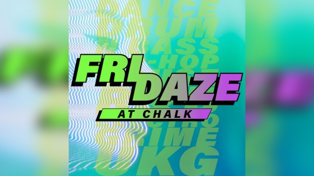 FRIDAZE @ CHALK | 5 Bombs £5, £5 Double Vodka
