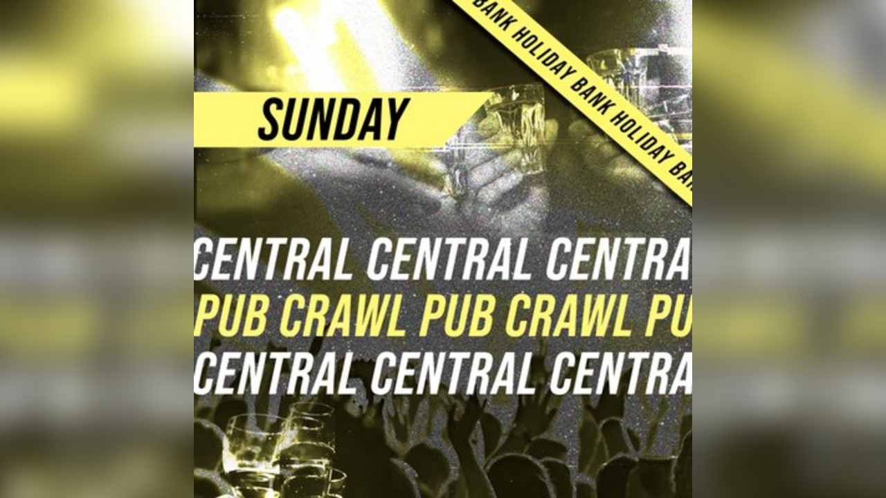 Central London Pub Crawl - Sunday 24th August Bank Holiday