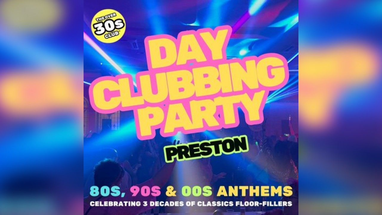 The Over 30s Club  - Preston - Daytime Clubbing