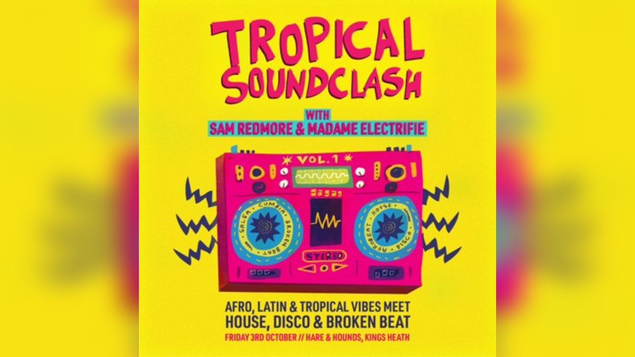Tropical Soundclash with Sam Redmore & Madame Electrifie