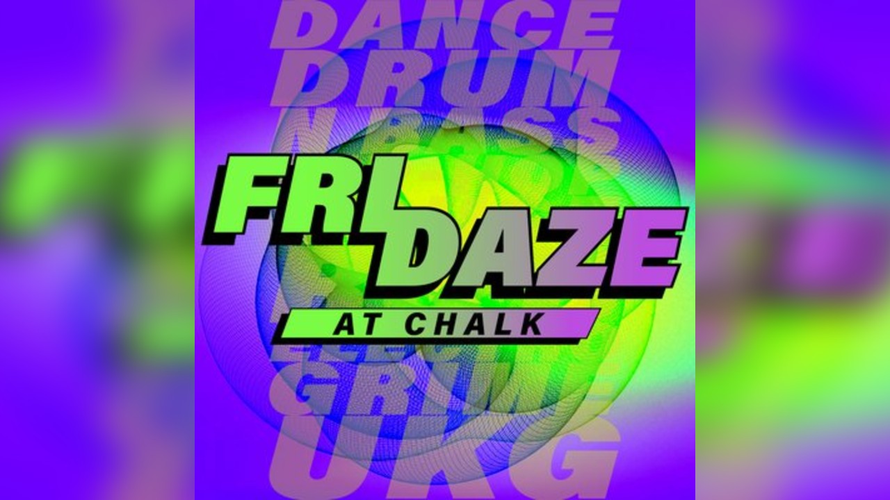 FRIDAZE @ CHALK | 5 Bombs £5, £1 Pints, £5 Double Vodka