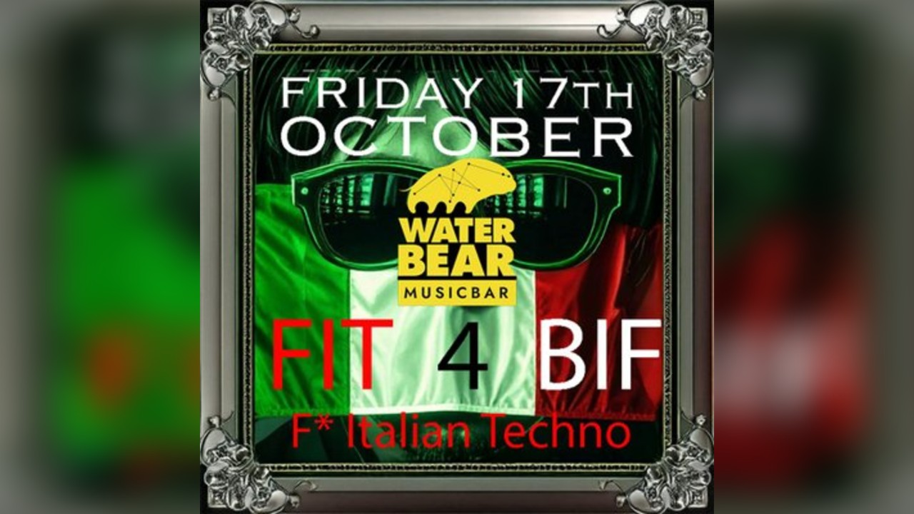 FIT 4 BIF  -- F* Italian Techno for Brighton Italian Festival