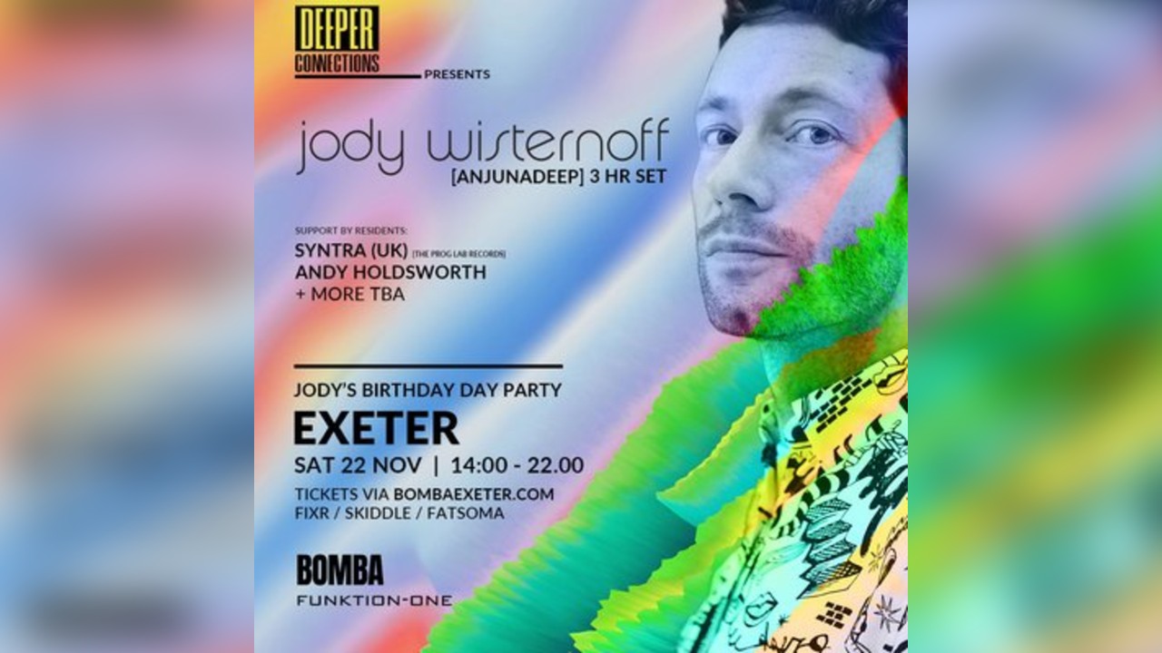 Jody Wisternoff's (Anjunadeep) Birthday Day Party / Bomba Exeter