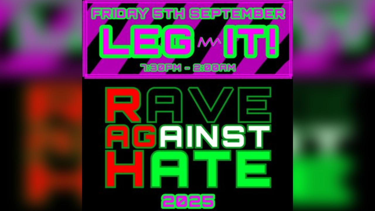 LEG~IT ~ Rave Against Hate 2025