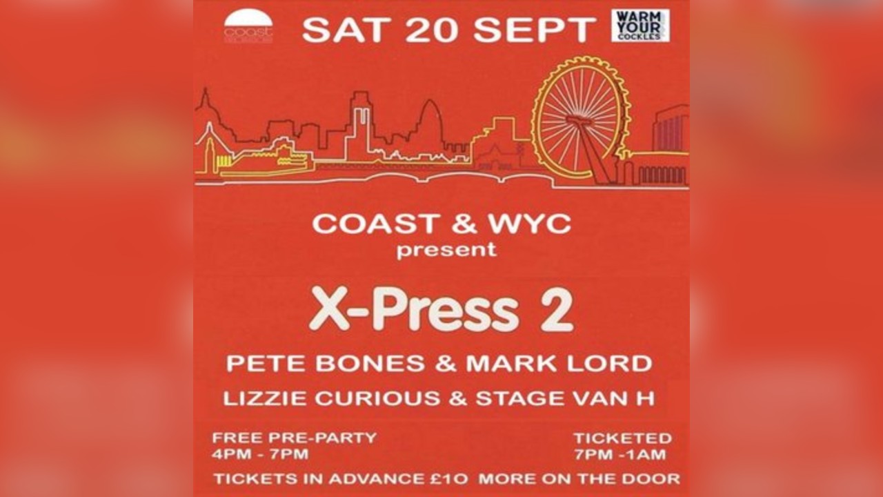 Coast & WYC Present...... X-Press 2 & Special Guests