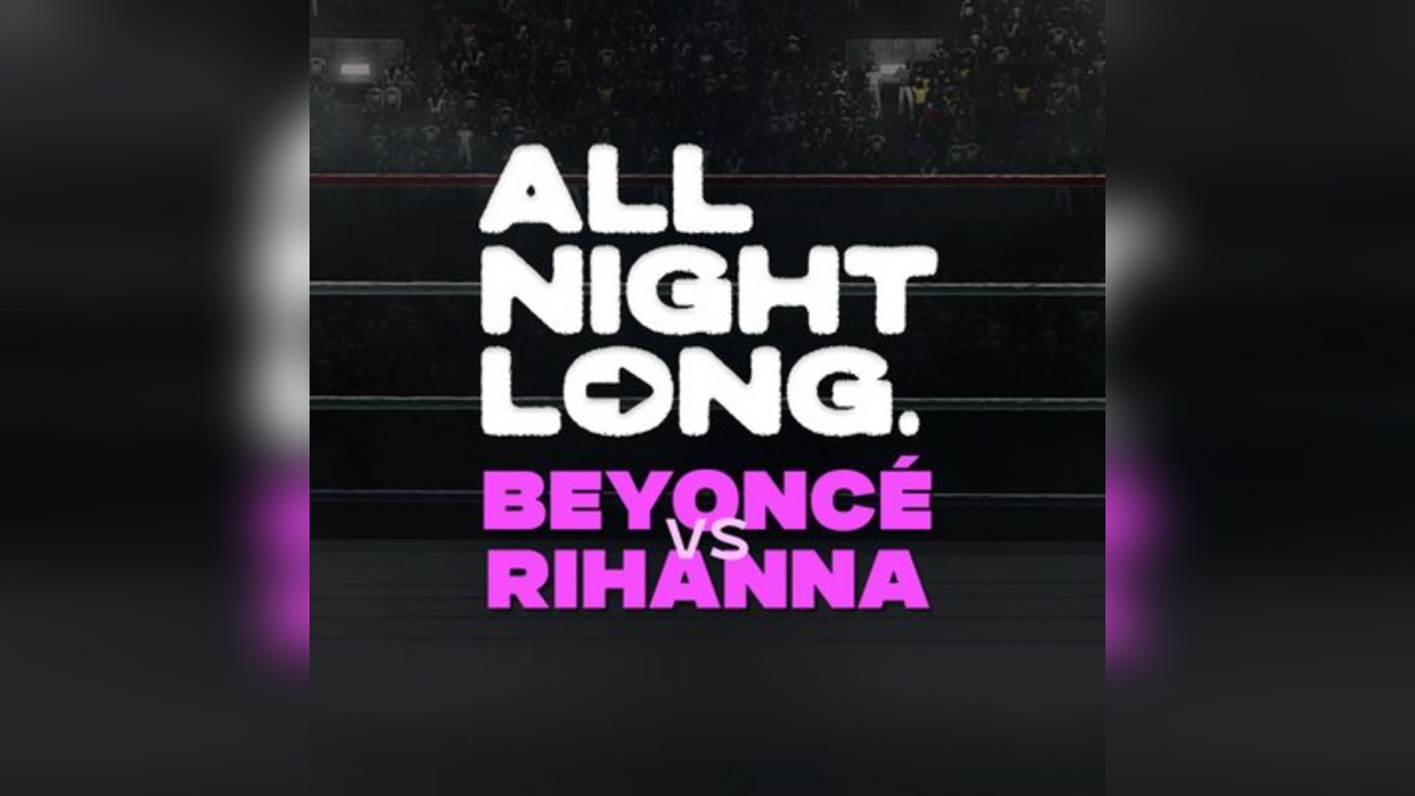 FREE TICKETS- All Night Long- Beyonce vs Rhianna-Special