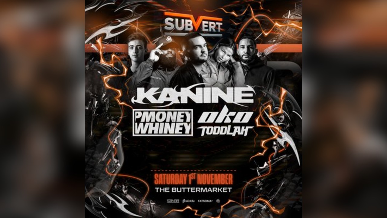 Subvert Presents Kanine, P Money x Whiney & OKO