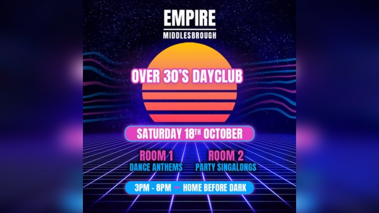 Over 30s Dayclub - MIDDLESBROUGH - Home before dark