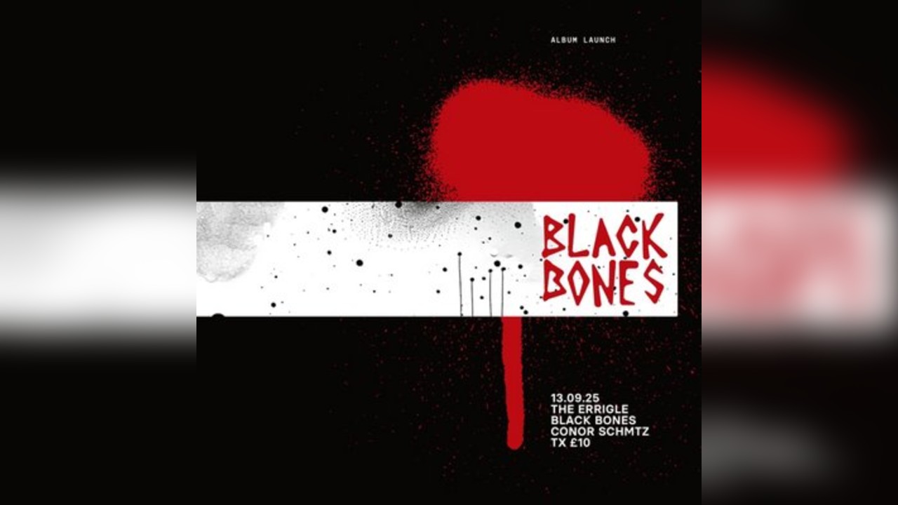 Black Bones Album Launch W/ Black Bones + Conor Schmtz