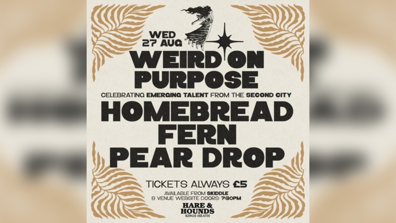Weird On Purpose with Homebread, Fern & Pear Drop