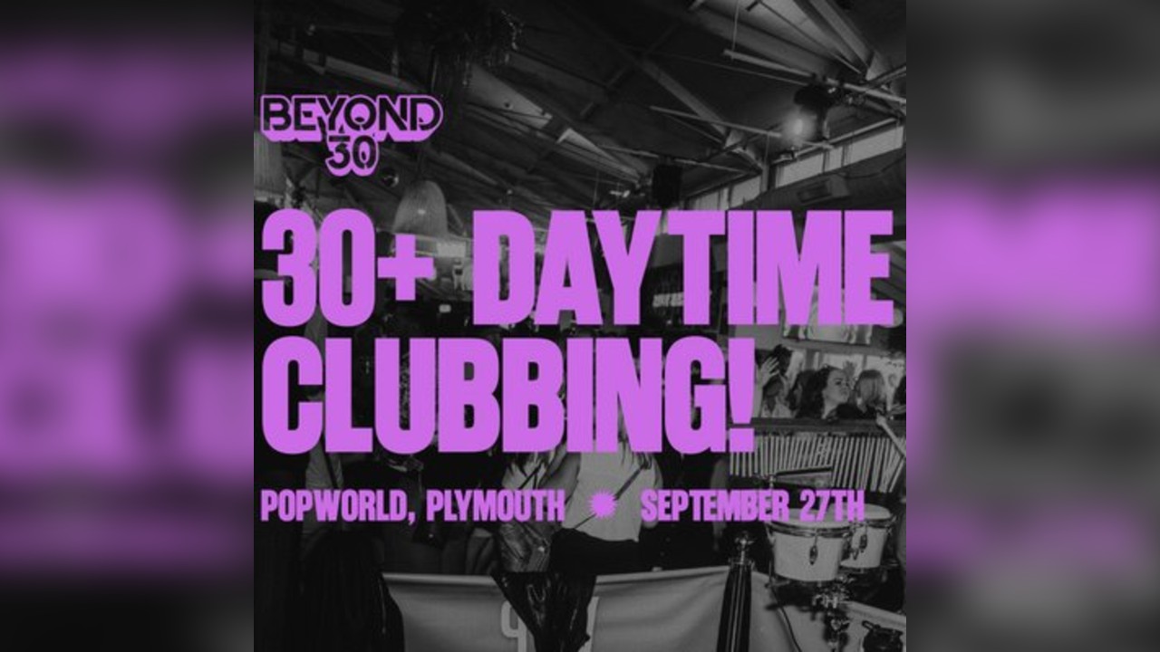 OVER 30s DAYTIME CLUBBING PLYMOUTH