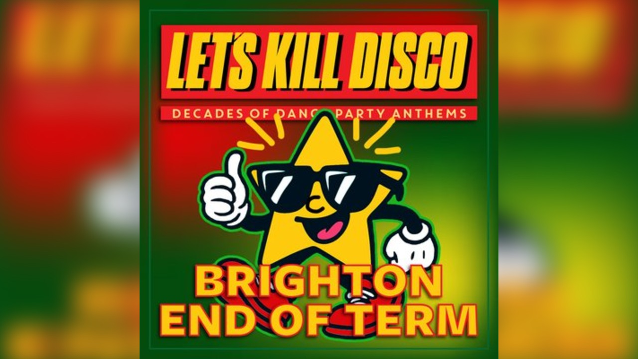Let's Kill Disco @ CHALK | Brighton End of Term