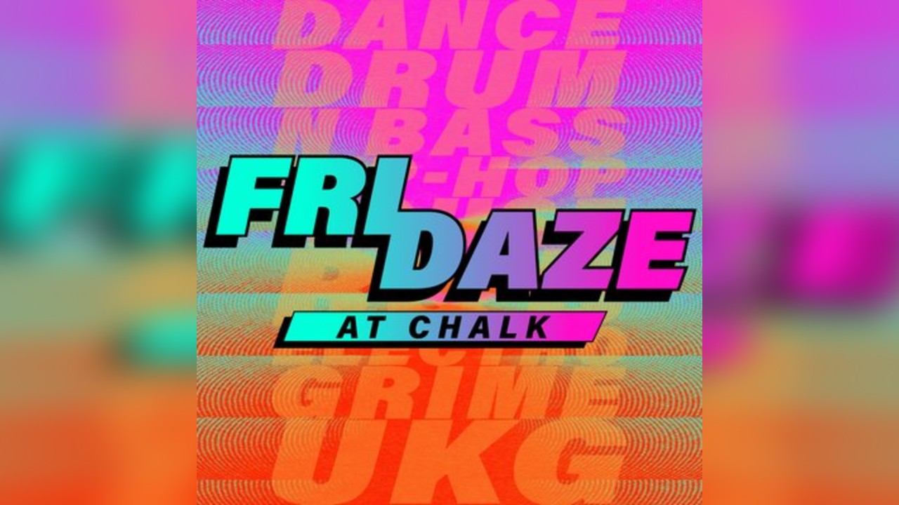 FRIDAZE @ CHALK | 5 Bombs £5, £5 Double Vodka