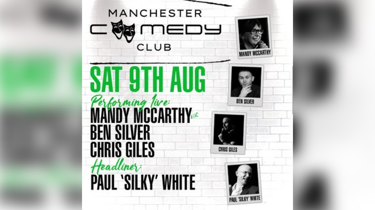 Manchester Comedy Club presents PAUL 'SILKY' WHITE & friends