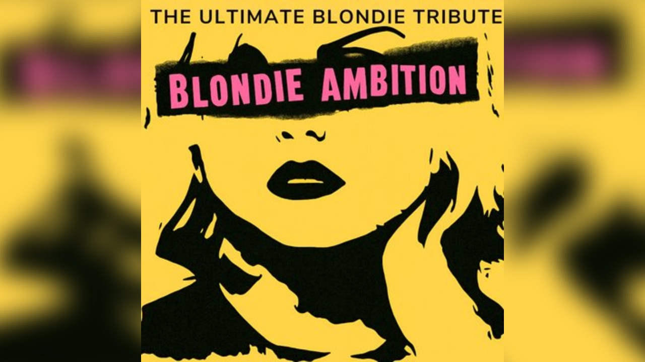 Blondie Ambition - The Ultimate Blondie Tribute Night