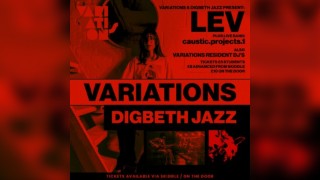 Variations with LEV & Digbeth Jazz