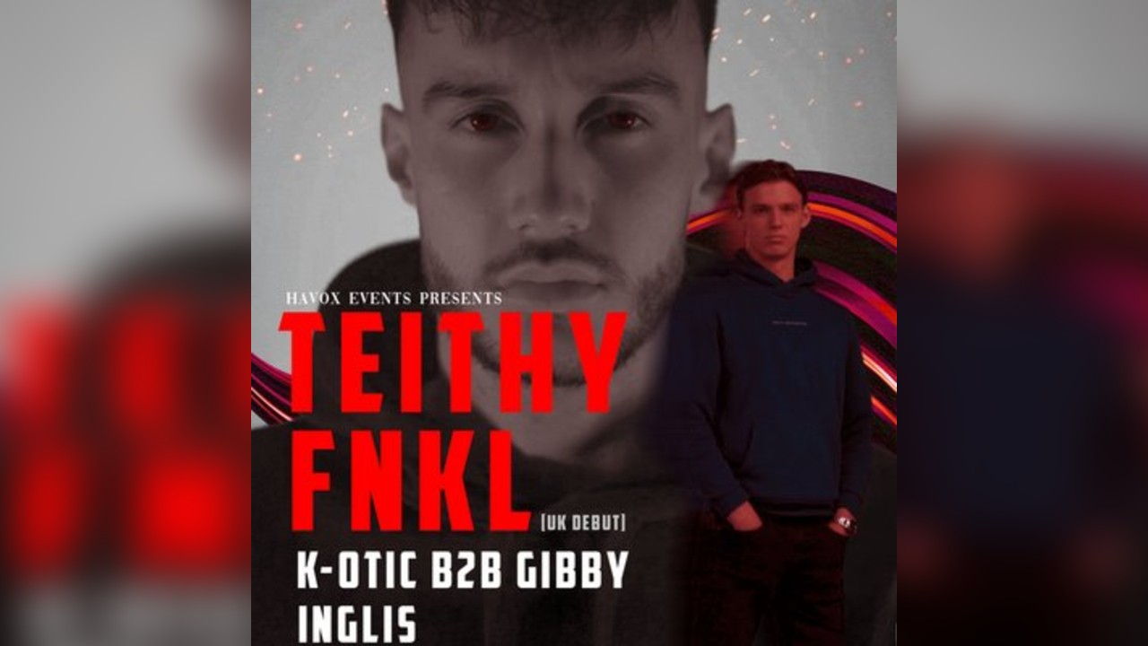Havox Events Presents TEITHY & FNKL