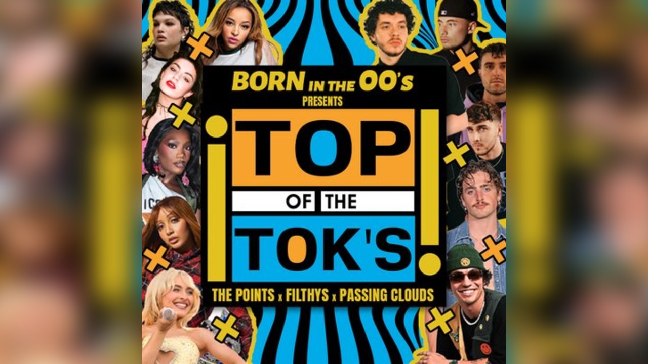 Born In The 00s Presents... TOP OF THE TOK'S