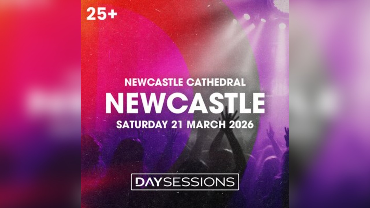 DAY SESSIONS - Newcastle - March 2026