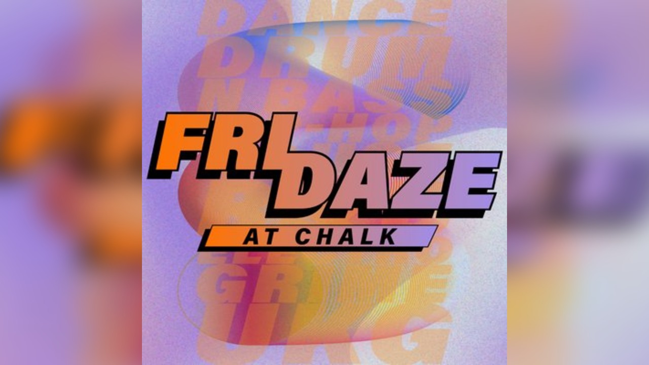 FRIDAZE @ CHALK | 5 Bombs £5, £1 Pints, £5 Double Vodka
