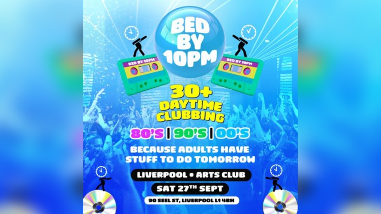 Bed By 10pm Is Coming To Liverpool