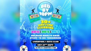 Bed By 10pm Is Coming To Liverpool