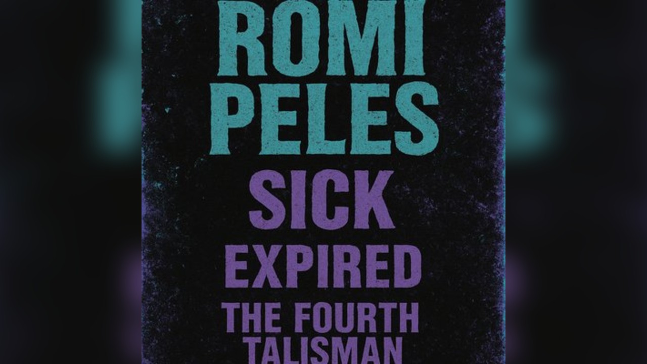 Romi Peles, Sick, Expired & The Fourth Talisman