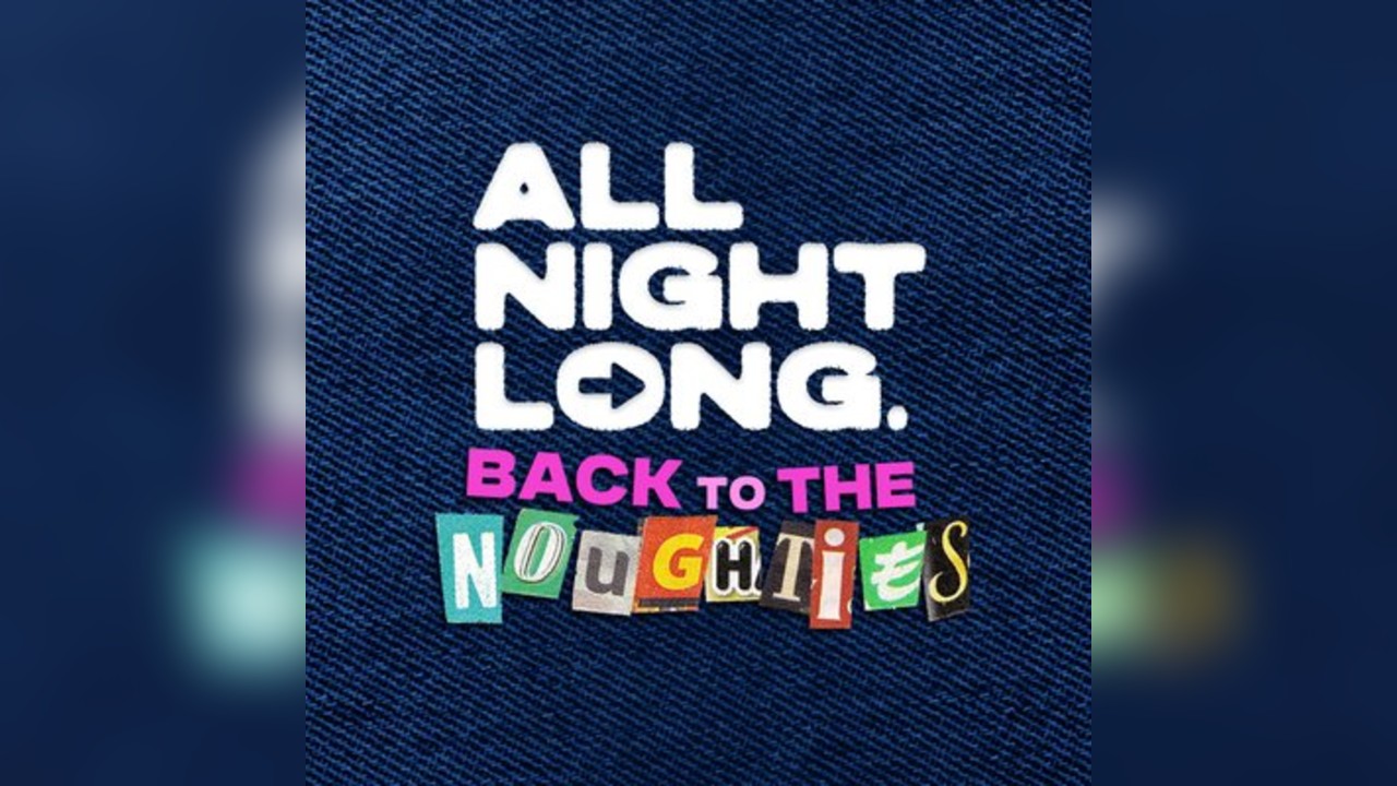 FREE TICKETS- All Night Long- Back To The Noughties Special