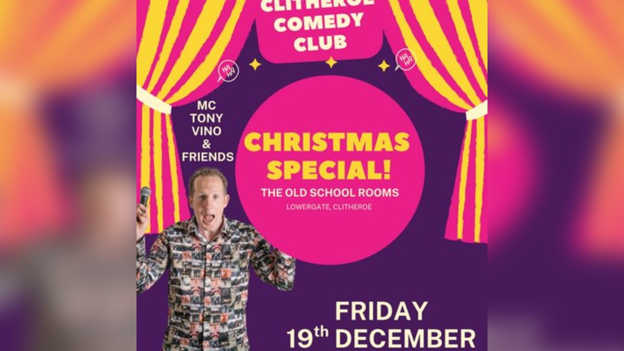 Clitheroe Comedy Club CHRISTMAS SPECIAL @The Old School Rooms,Fr