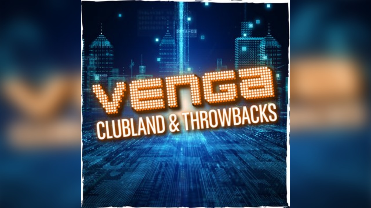 Venga: Clubland & Throwbacks